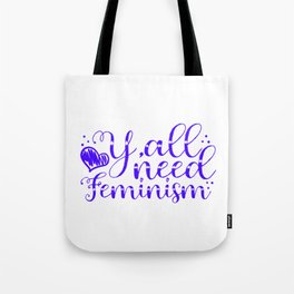 Feminist Gift Idea Y'All Need Feminism Gift Idea Tote Bag