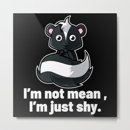 Not Mean Just Shy Skunk Introvert Metal Print