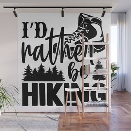 I'd Rather Be Hiking Wall Mural