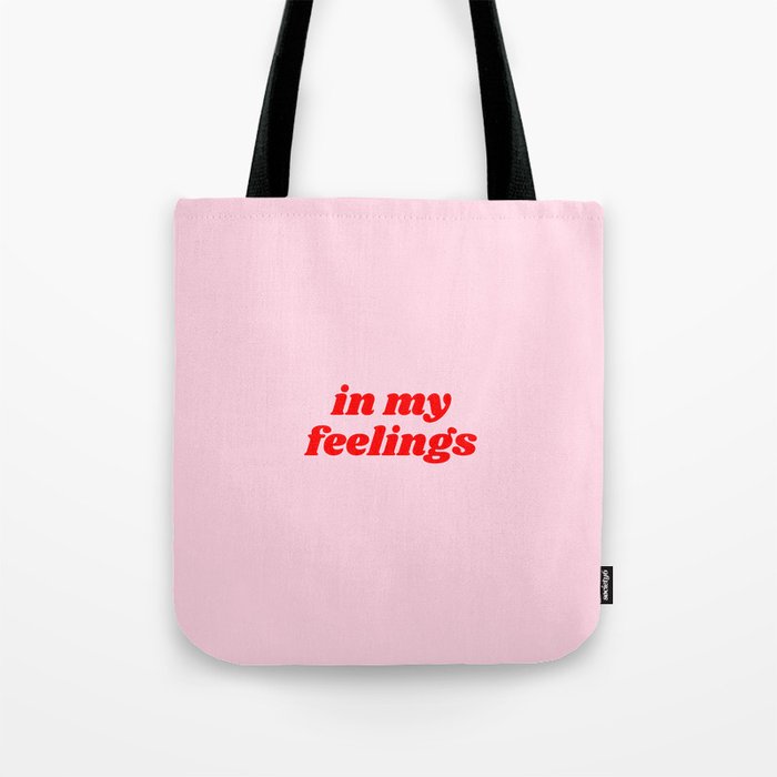 in my feelings Tote Bag