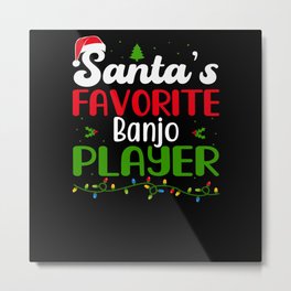 Santa's Real Favorite Banjo Player Christmas Banjo Lover Metal Print