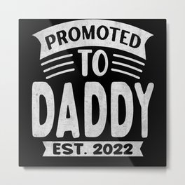 Promoted to daddy est 2022 Fathers day 2022 Metal Print