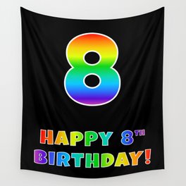 [ Thumbnail: HAPPY 8TH BIRTHDAY - Multicolored Rainbow Spectrum Gradient Wall Tapestry ]