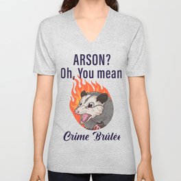 Arson, oh you mean crime brulée V Neck T Shirt