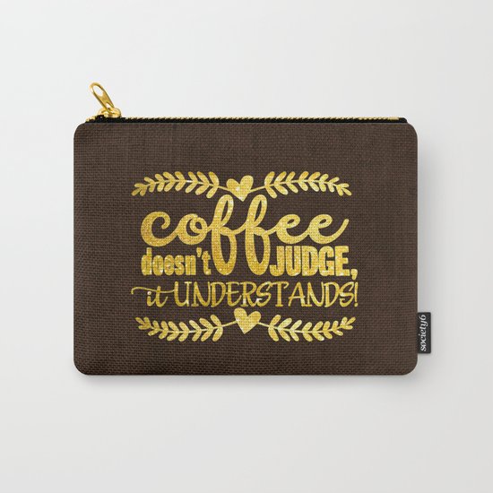 Coffee doesn´t judge, it understands- Gold glitter Typography Carry-All Pouch