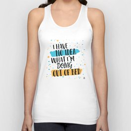I Have No Idea What I'm Doing Out of Bed Unisex Tank Top