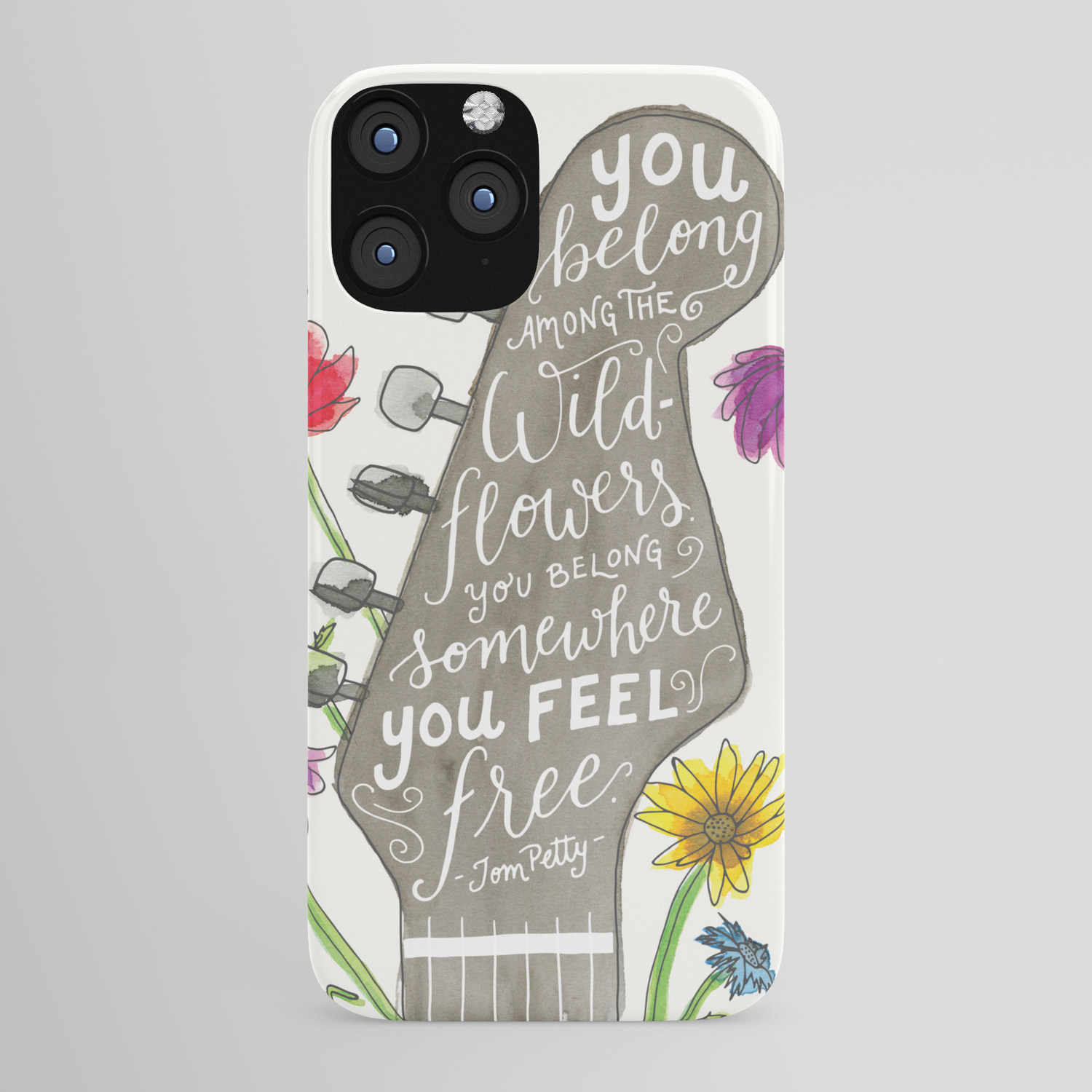 You Belong Among The Wildflowers Tom Petty Quote Watercolor Guitar Illustration Hand Lettering Iphone Case By Thejonellejones Society6
