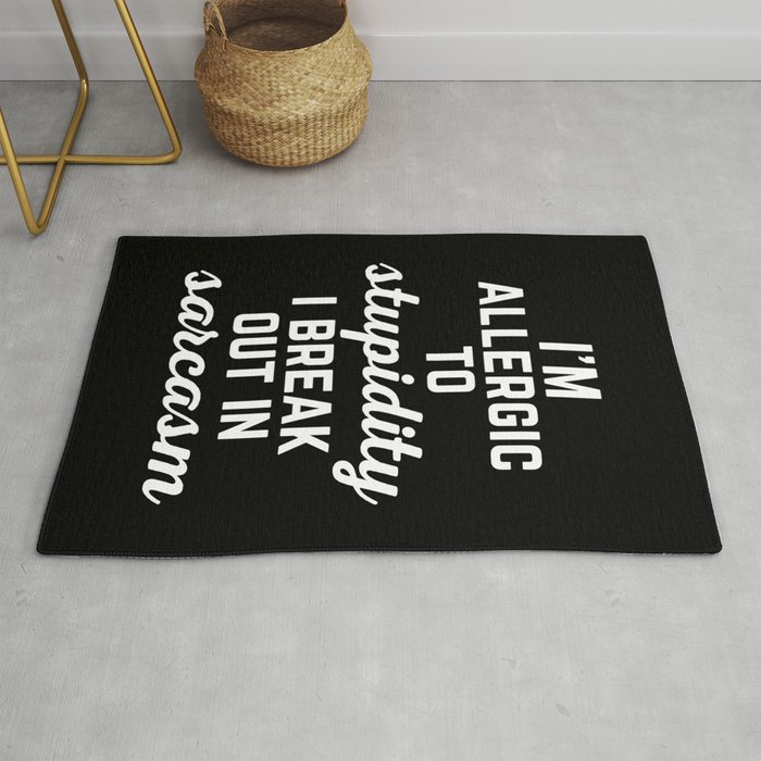 I'm Allergic To Stupidity Funny Sarcastic Quote Rug
