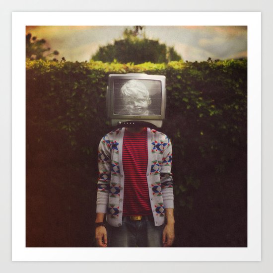 This TV haze sucks me through. I watch the world from the inside Art Print