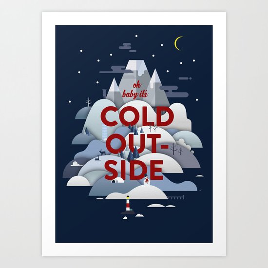 Baby it's Cold Outside Art Print