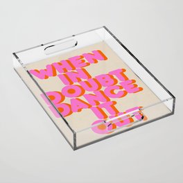 Dance it out Acrylic Tray