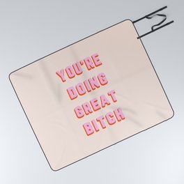 You're Doing Great Bitch Funny Quote Picnic Blanket