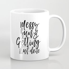 Messy Bun And Getting Stuff Done, Girl's Print,Digital Print, Girl's Room, Motivational Coffee Mug