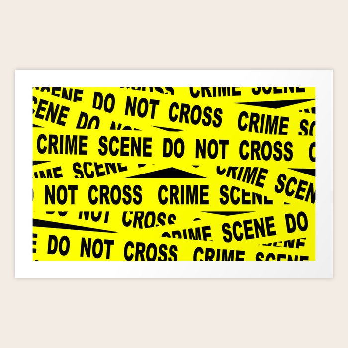 Crime Scene Tape Art Print by HomeStead Digital | Society6