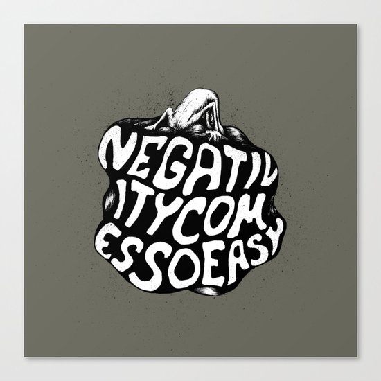 Negativity Comes So Easy Canvas Print