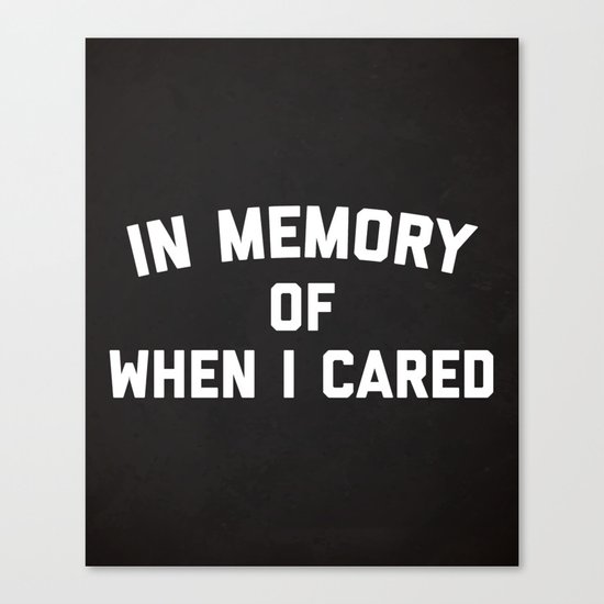Memory When Cared Funny Quote Canvas Print