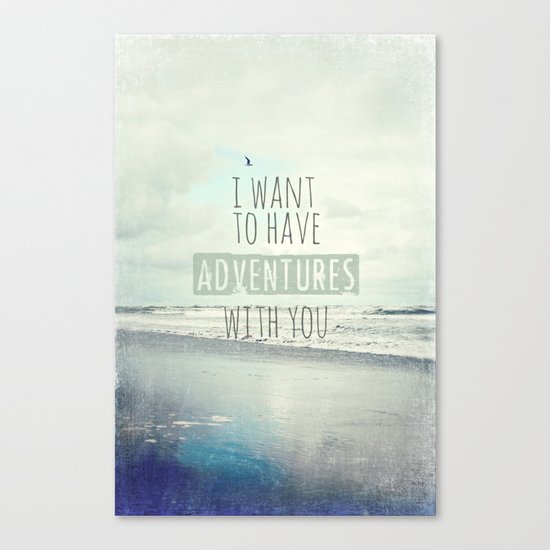 I want to have adventures with you Canvas Print