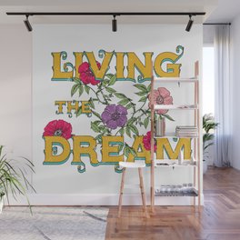 Living The Dream, Pretty Floral, Flowers Typography  Wall Mural