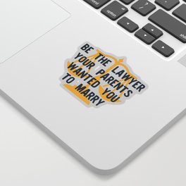 Be the Lawyer your Parents Wanted you to Marry Version 1 Sticker