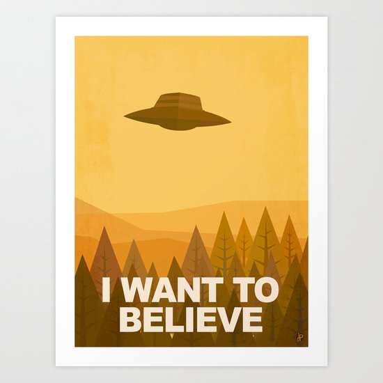 i want to believe Art Print