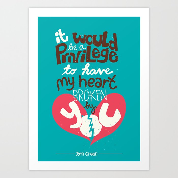 Privilege to have my heart broken by you Art Print by Risa Rodil | Society6