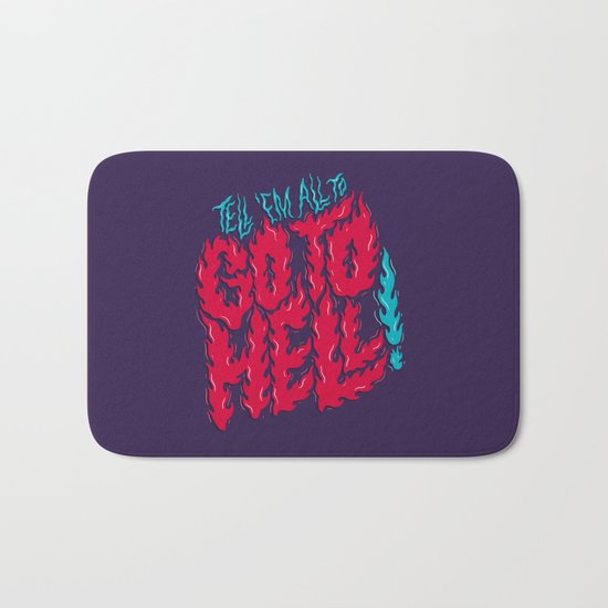 Tell 'em All To Go To Hell Bath Mat