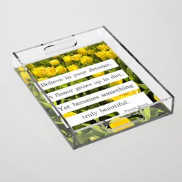 Believe in Your Dreams Like a Flower Quote Acrylic Tray