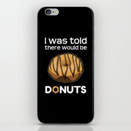 Was Told There Would Be Donuts Baker Bake Dessert iPhone Skin