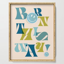 Born this way with a smiley face - Blue & Green Serving Tray