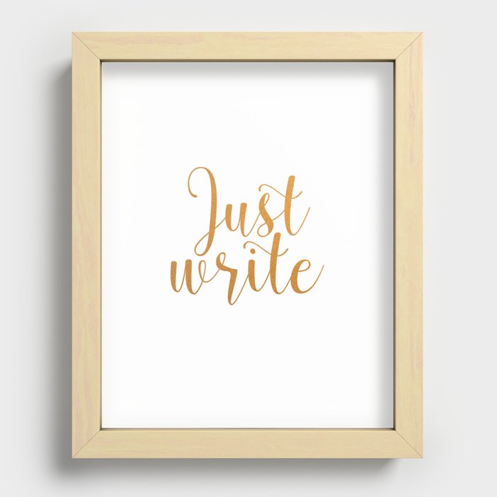 Just write. - Gold Recessed Framed Print