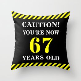 [ Thumbnail: 67th Birthday - Warning Stripes and Stencil Style Text Throw Pillow ]