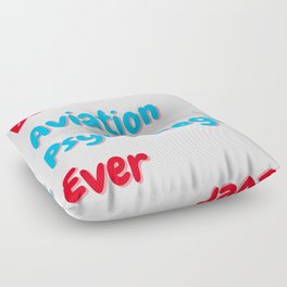 Best aviation psychologist ever  Floor Pillow
