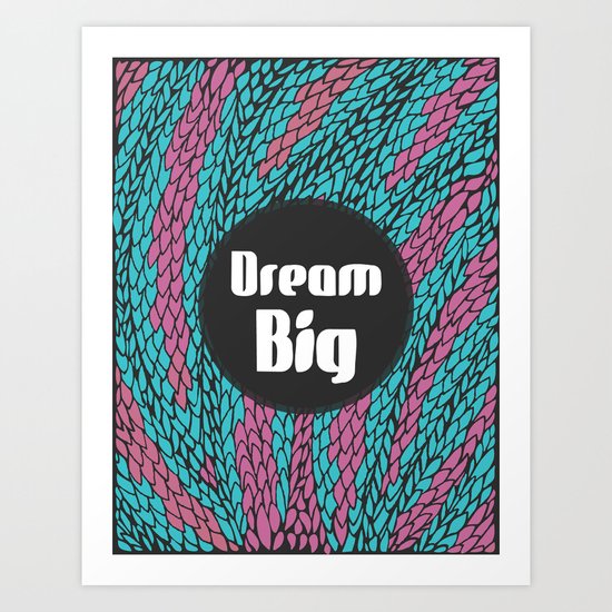 Dream Big Art Print