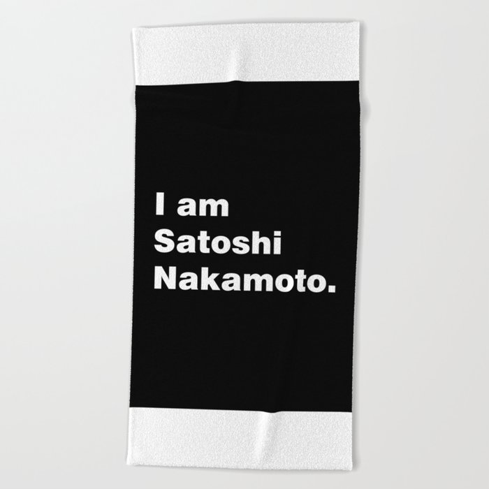 I am Satoshi Nakamoto Beach Towel