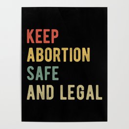 Pro Abortion - Keep Abortion Safe And Legal I Poster