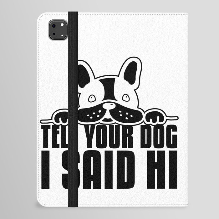 Tell Your Dog I Said Hi Funny iPad Folio Case