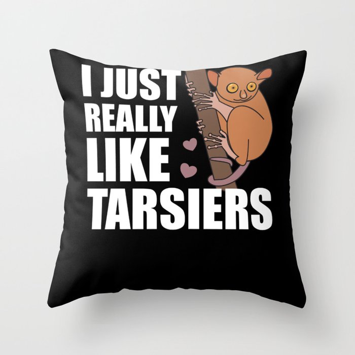 I Just Really Like Tarsiers Tarsier Cute Monkey Throw Pillow