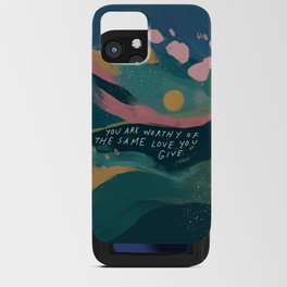 "You Are Worthy Of The Same Love You Give." iPhone Card Case