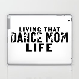 Living That Dance Mom Life Laptop Skin