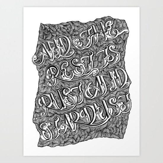 And the Rest is Rust and Stardust Art Print