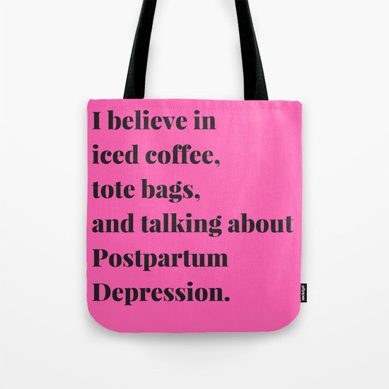 I Believe In Talking About Postpartum Depression Tote Bag