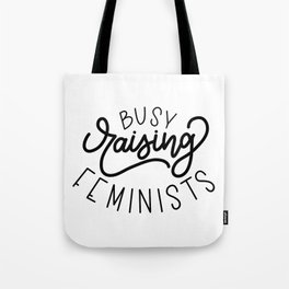 Busy Raising Feminists Tote Bag