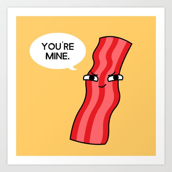 Possessive Bacon Art Print