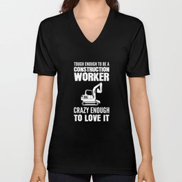 Tough Enough To Be Construction Worker Crazy Enough To Love V Neck T Shirt