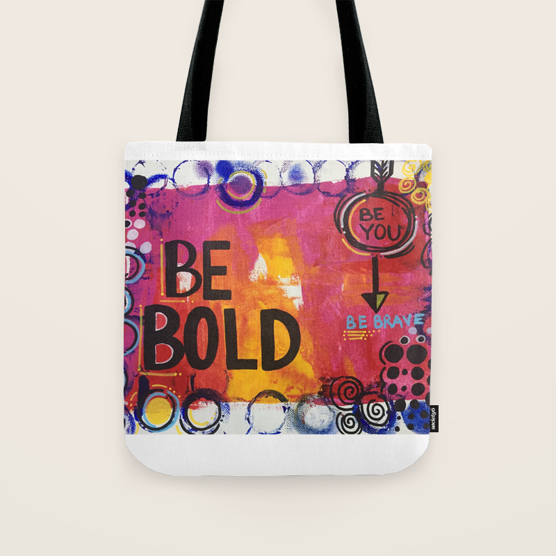 Be Bold Be Brave Be You Acrylic Quote Art Tote Bag By Cameronstewartart Society6