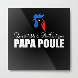 Papa poule Metal Print