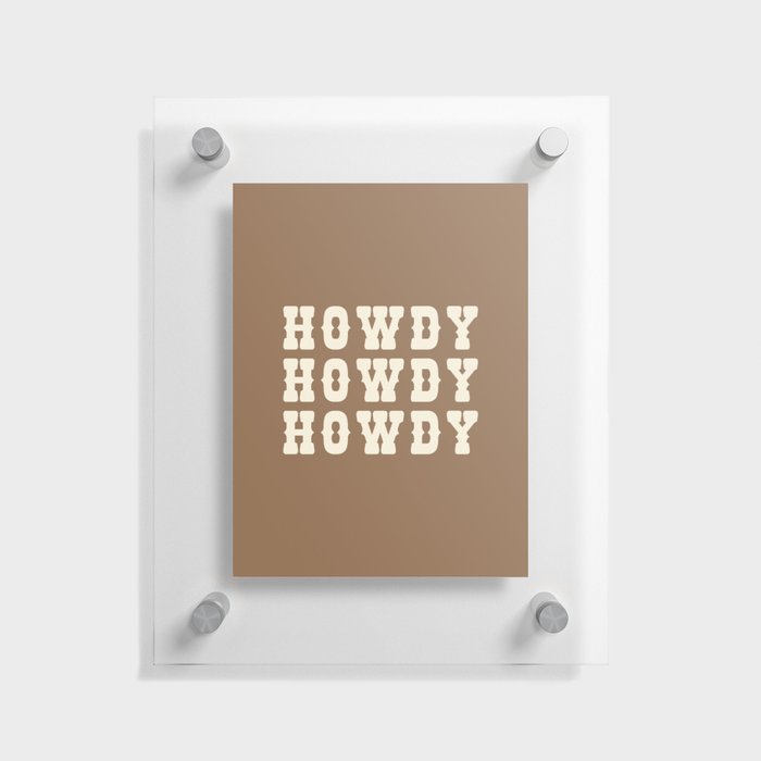 Brown and Beige Howdy Cowboy Design Floating Acrylic Print