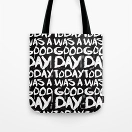 Today was a good day Tote Bag