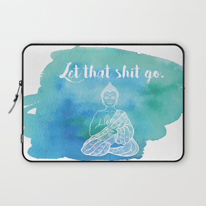 Let That Shit Go - Watercolor Buddha Laptop Sleeve