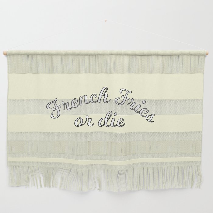 French fries or die Wall Hanging
